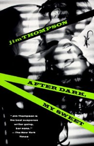 After Dark, My Sweet by Jim Thompson, a big influence.